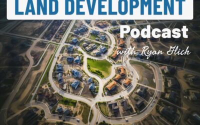 Navigating Risk and Seizing Opportunities in Real Estate: Insights from The Land Development Podcast with Sean Myers